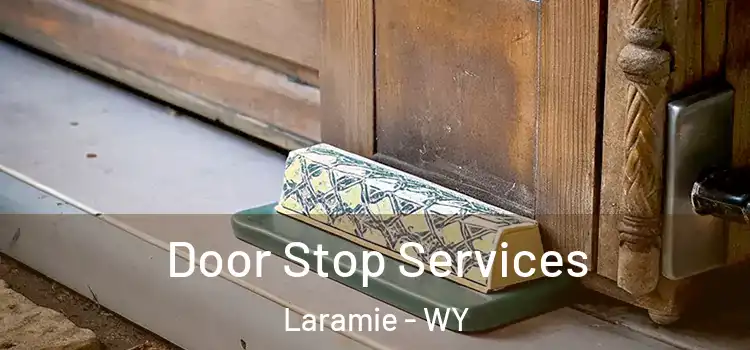 Door Stop Services Laramie - WY