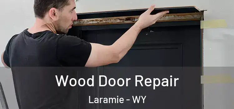  Wood Door Repair Laramie - WY